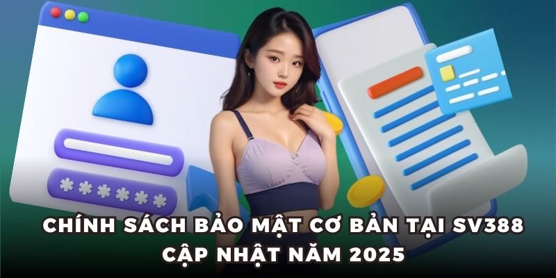 Chính sách bảo mật cơ bản tại SV388 cập nhật năm 2025