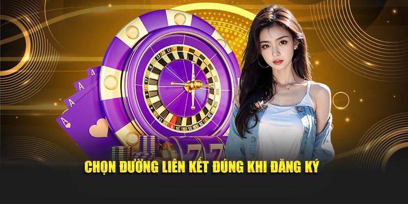 Chọn đường liên kết đúng trước khi thực hiện quy trình