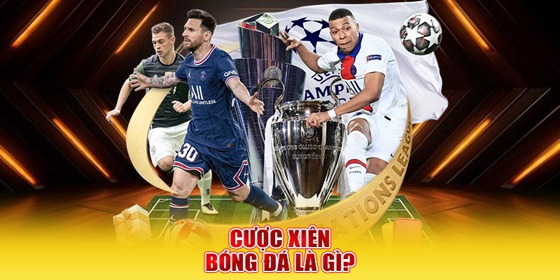 Cược xiên bóng đá là gì?