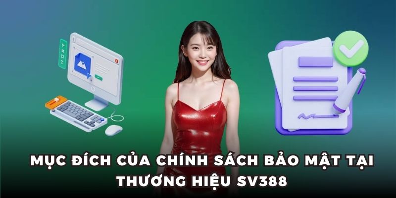 Mục đích của chính sách bảo mật tại thương hiệu SV388