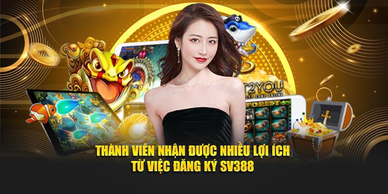 Thành viên nhận được nhiều lợi ích từ việc thiết lập account